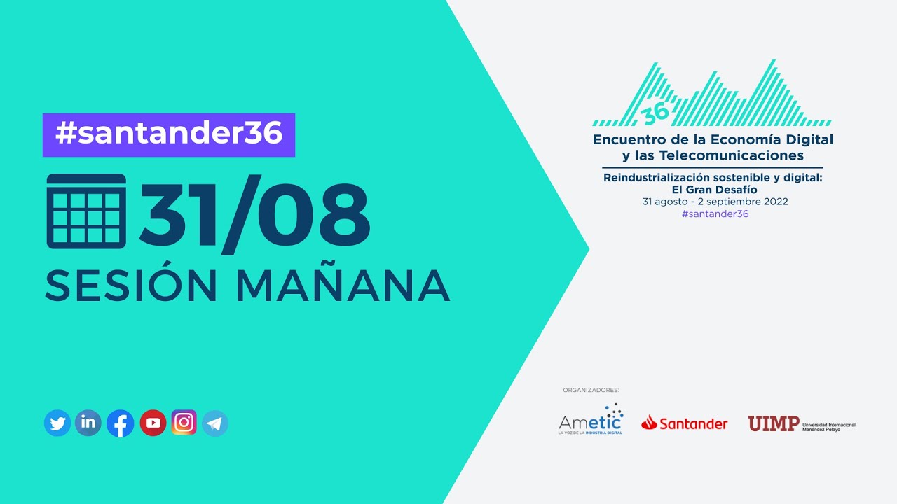 36º Encuentro de la Economía Digital y las Telecomunicaciones (31/08 sesión mañana) #santander36