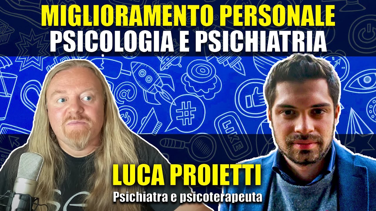 Miglioramento Personale, Psicoterapia e Psichiatria chiacchierando con lo psichiatra Luca Proietti
