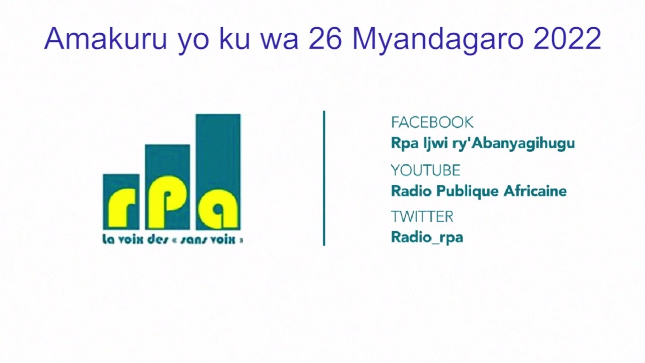 RPA: Amakuru yo ku wa 26 Myandagaro 2022