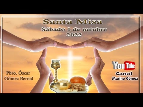 MISA sábado 1 de octubre, 2022, MISA DIARIA, Pbro. Óscar Gómez Bernal