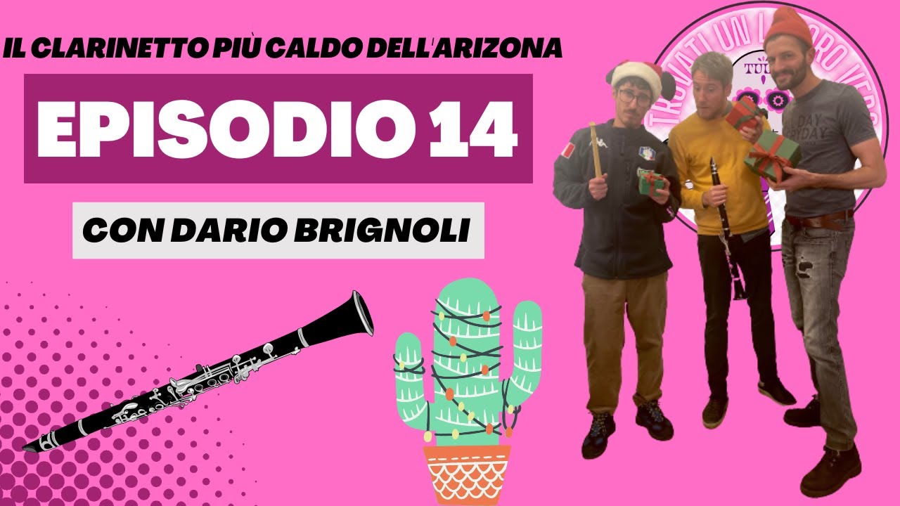Ep.14 Il clarinetto più caldo dell'Arizona con Dario Brignoli. Trovati un lavoro vero! - Podcast