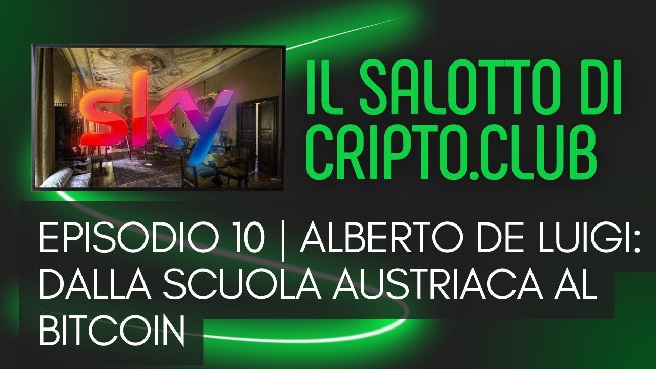 Il Salotto di Cripto.Club su SKY | Episodio 10 | Alberto De Luigi: dalla scuola austriaca al Bitcoin