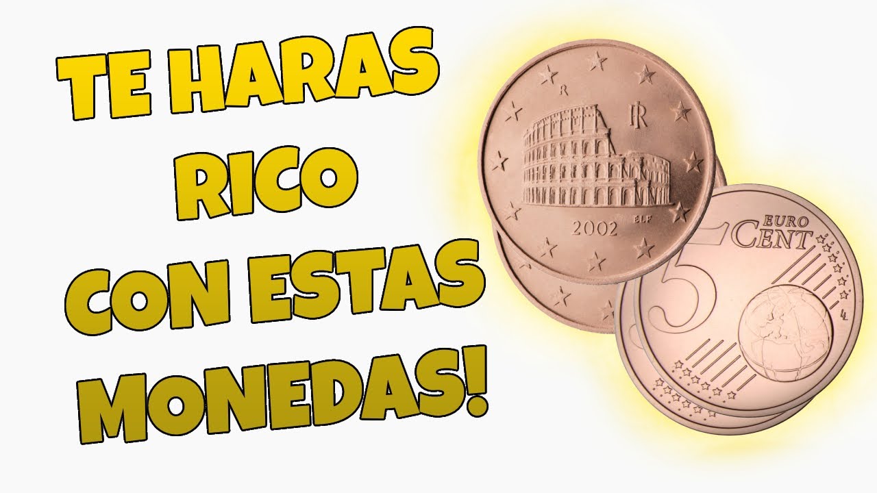 QUE MONEDAS DE 5 CENTIMOS TIENEN VALOR