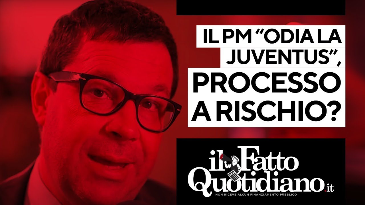 Il pm "odia la Juve", processo a rischio?