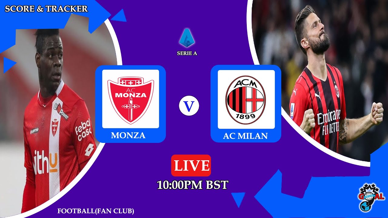 ?Monza vs AC Milan in Serie A Tim | Watch Live Match Stream Score Tracker & Commentary Today