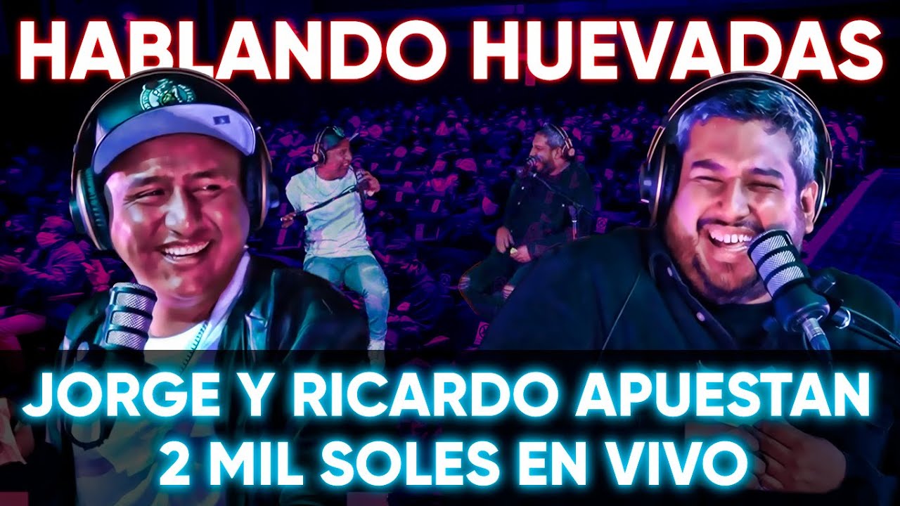 HABLANDO HUEVADAS - Cuarta Temporada [JORGE Y RICARDO APUESTAN 2 MIL SOLES EN VIVO]