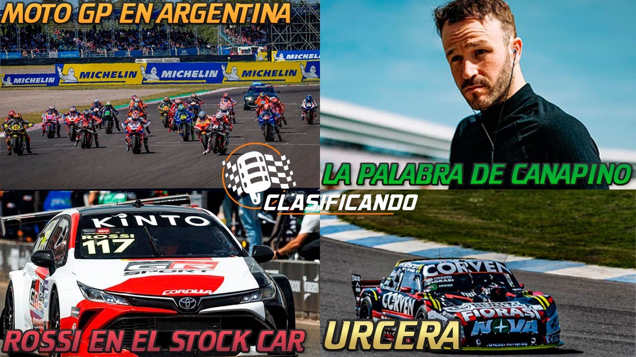 LA PALABRA DE AGUSTÍN CANAPINO - ROSSI EN EL STOCK CAR - MOTO GP EN ARGENTINA - URCERA