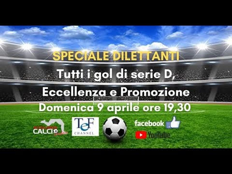 SPECIALE DILETTANTI: IL TRENO DEI GOL DI PASQUA 9 aprile 2023