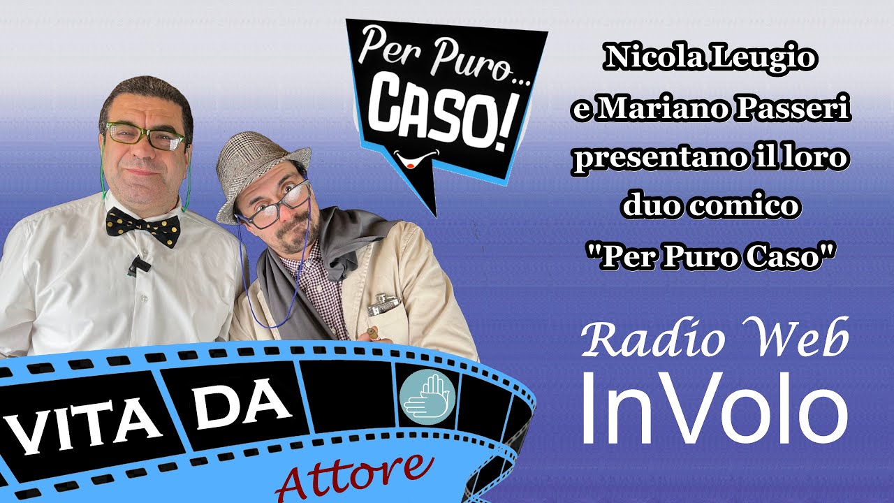 Nicola Leugio e Mariano Passeri presentano il loro duo comico "Per Puro... Caso!" - Vita da Attore