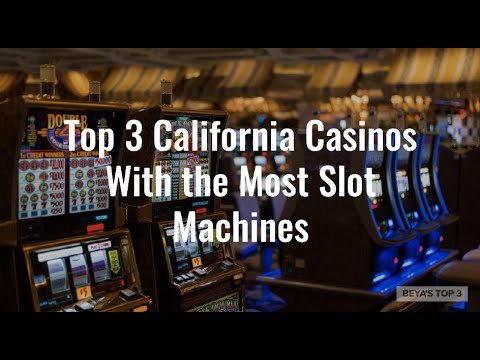 Top 3 California Casinos with the Most Slot Machines