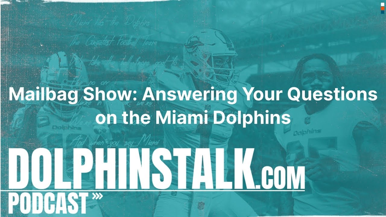 DolphinsTalk Mailbag Show: Talking Miami Dolphins Football