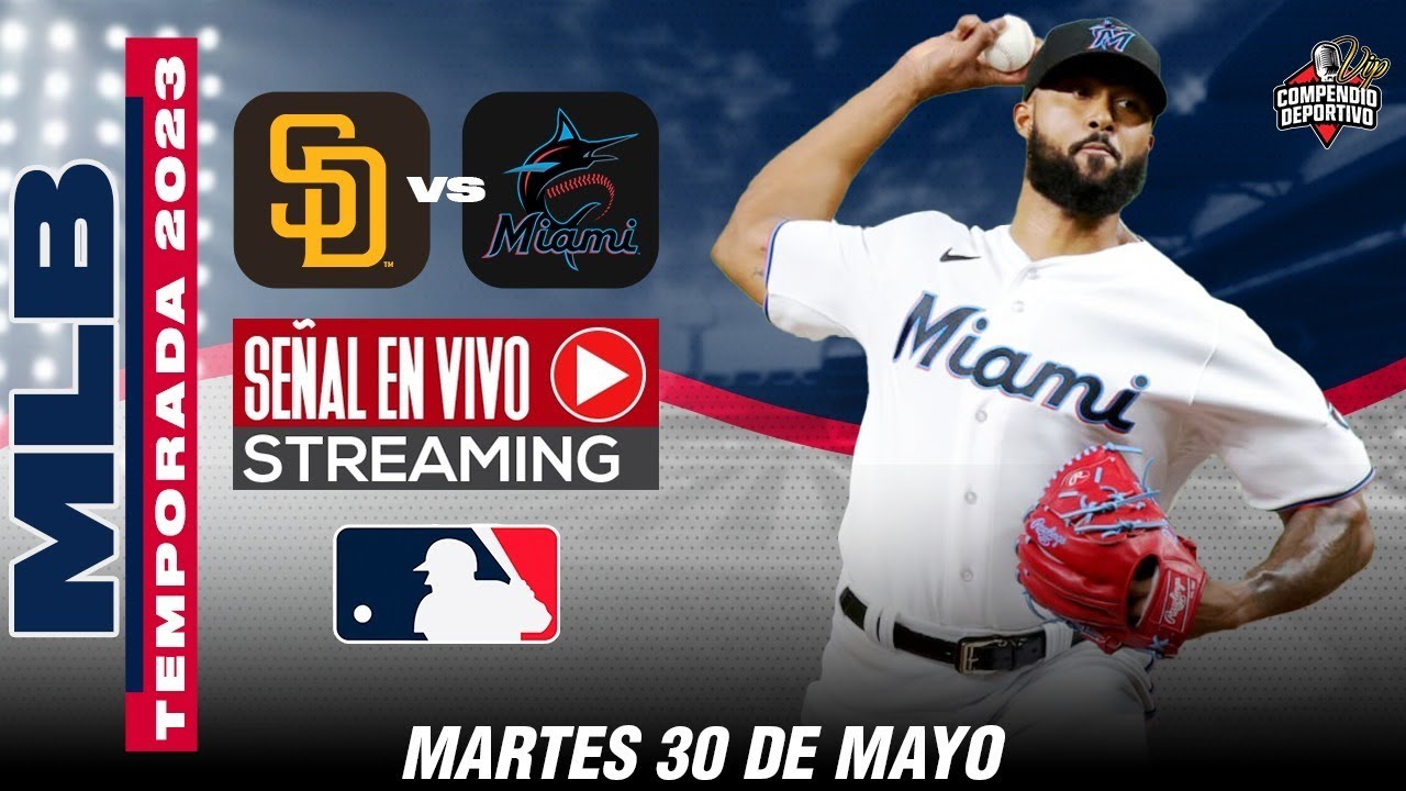 ? PADRES DE SAN DIEGO VS MIAMI MARLINS EN VIVO 30 MAYO? LAS GRANDES LIGAS EN DIRECTO