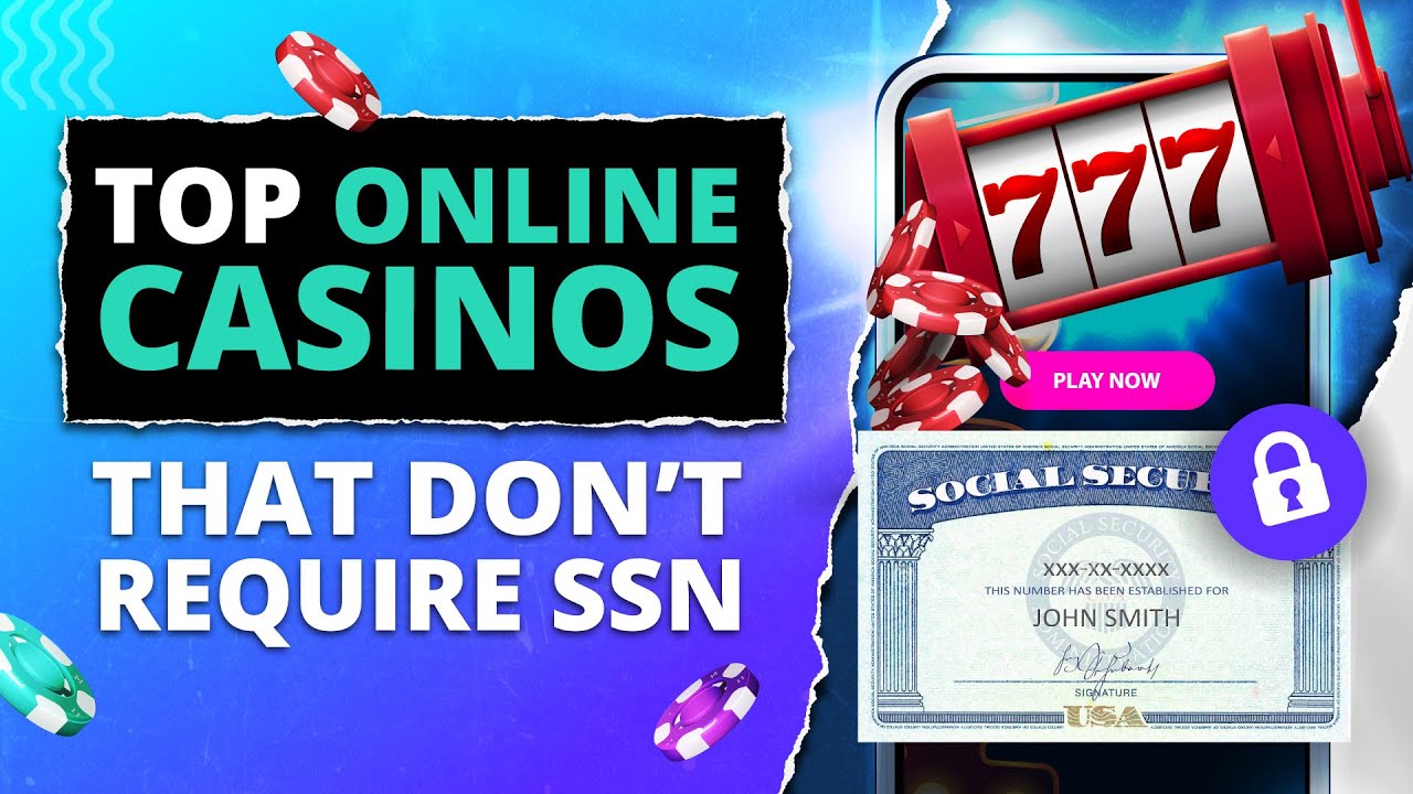 Top Online Casinos That Don't Require SSN