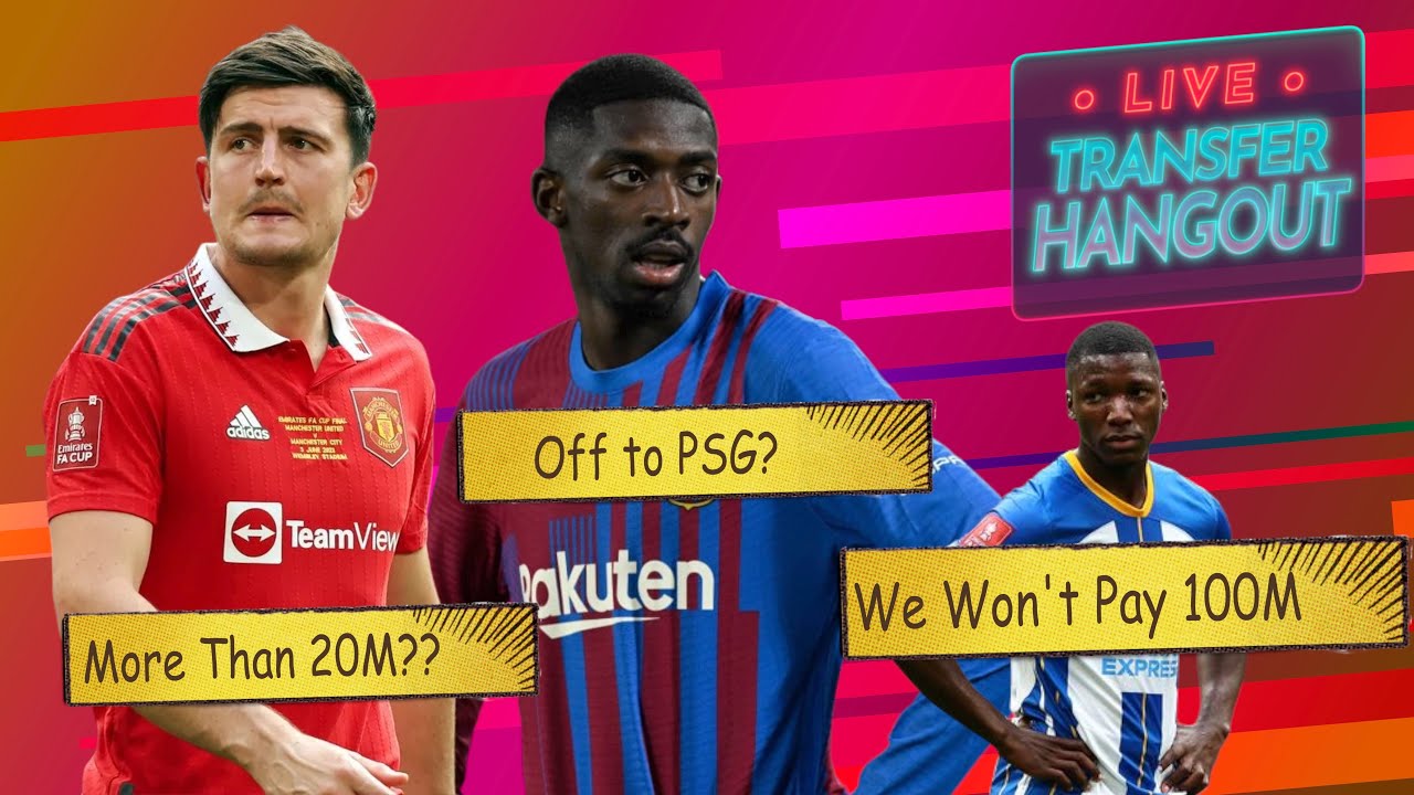 Caicedo | Maguire 20M Rejected | Juventus SANCTIONED Again | Dembele to PSG |  - Transfer Hangout