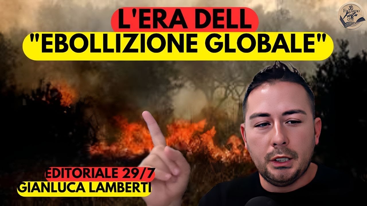 L'ERA DELL'EBOLLIZIONE GLOBALE con GIANLUCA LAMBERTI (Editoriale 29/7)