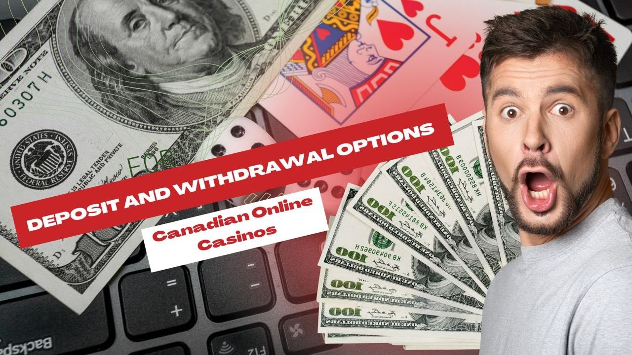 Deposit and Withdrawal Options – Canadian Online Casinos