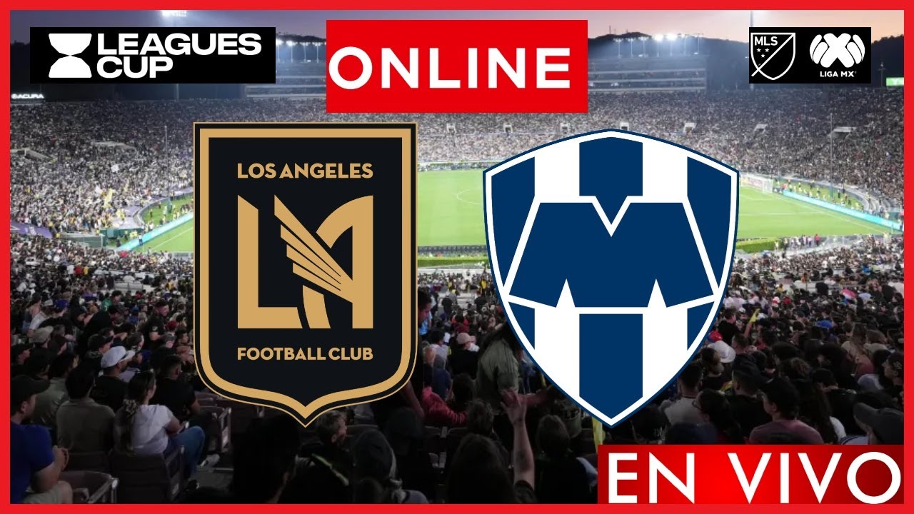LAFC vs Monterrey EN VIVO | Leagues Cup 2023 | CUARTOS DE FINAL | NARRACION EN VIVO