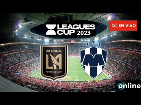 Monterrey vs LAFC  EN VIVO |cuartos de final Leagues Cup 2023 NARRACION EN VIVO