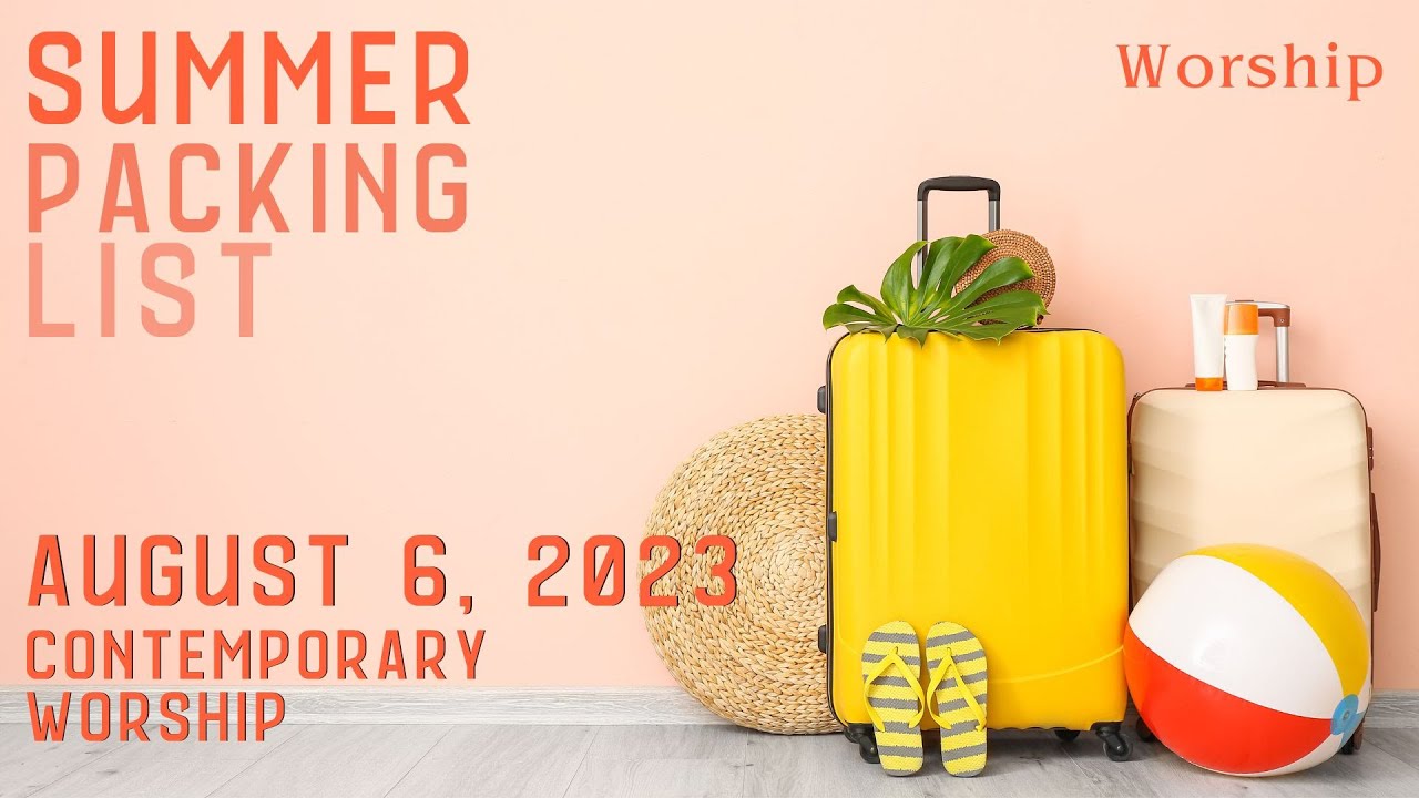 Summer Packing List: Service - Contemporary Worship on August 6, 2023