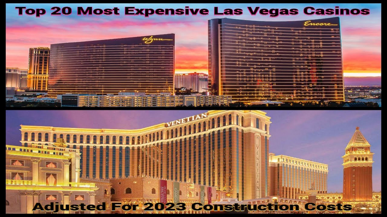 Top 20 Most Expensive Las Vegas Casinos To Build - Adjusted For 2023 Construction Costs
