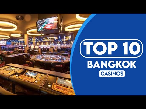 10 Best Casinos In Bangkok | 2023