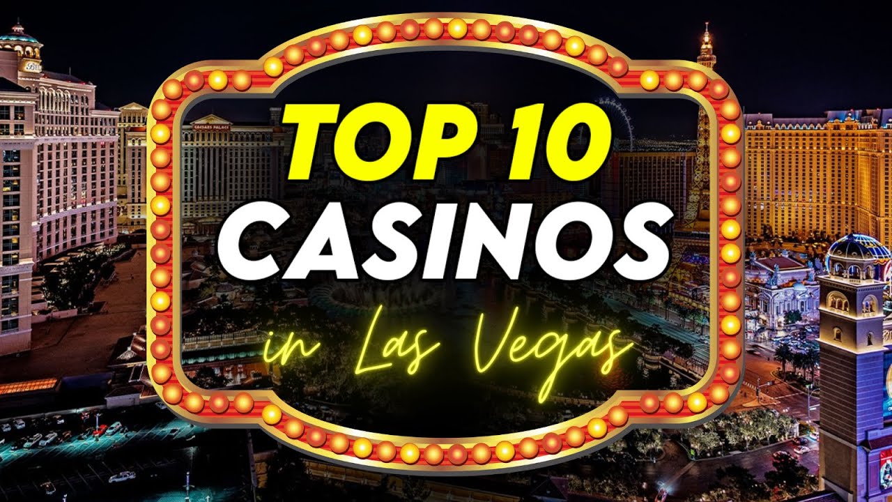 Ultimate Guide: Top 10 Best Casinos To Experience In Las Vegas