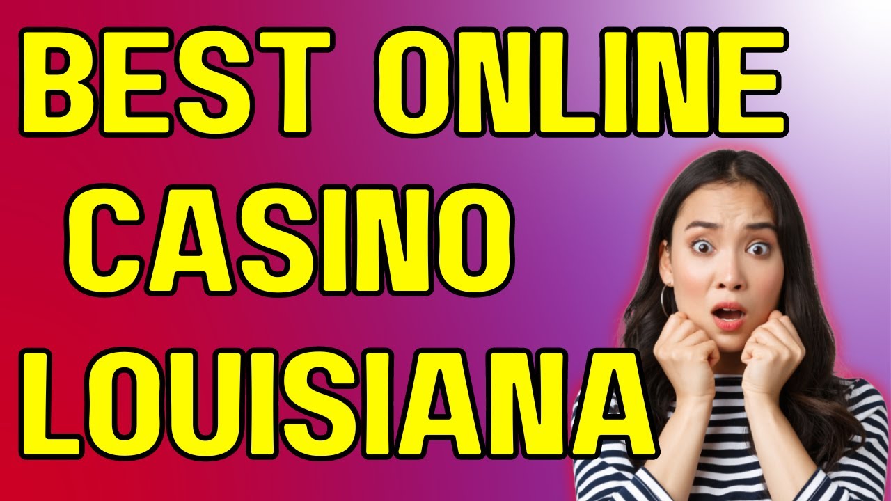 Best Online Casino in Louisiana for Real Money: Your Ultimate Guide